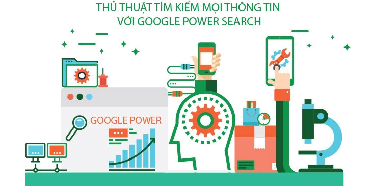 Thủ thuật tìm kiếm mọi thông tin với Google Power Search